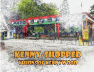 KENNY-SHOPPED VISIONS OF KENNYWOOD