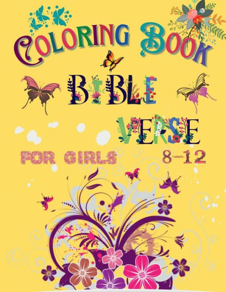 Bible Verse Coloring Book for Girls 8 - 12: Beautiful Color Pages of Inspirational & Motivational Scripture Designs with Mindful Patterns for Ages 8 - 12