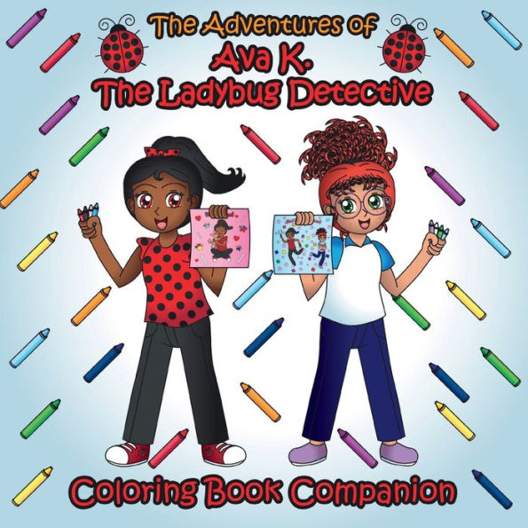 The Adventures of Ava K. The Ladybug Detective: Coloring Book Companion