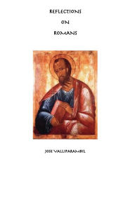 Title: Reflections on Romans, Author: Jose Valliparambil