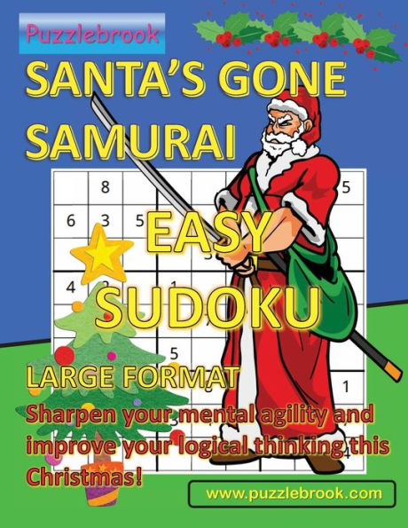 SANTA'S GONE SAMURAI EASY SUDOKU - LARGE FORMAT: Sharpen your mental agility and improve your logical thinking this Christmas!