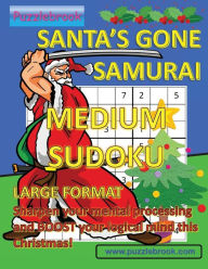 Title: SANTA'S GONE SAMURAI MEDIUM SUDOKU - LARGE FORMAT: Sharpen your mental processing and BOOST your logical mind this Christmas!, Author: Puzzlebrook