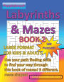 LABYRINTHS & MAZES BOOK 2 - LARGE FORMAT FOR KIDS AND ADULTS: 100 PUZZLES Use your path finding skills to find your way through this book of mazes! 5 different Maze shapes!