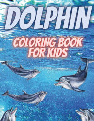 Title: Dolphin Coloring Book For Kids: Relaxing Coloring Book For Kids, Author: Doru Patrik