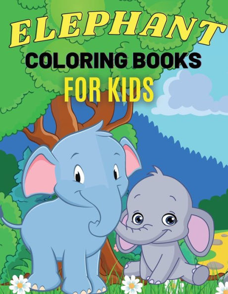 Elephant Coloring Books For Kids: Cute Animal Activity Book for Kids