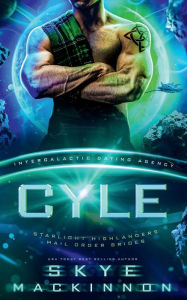 Cyle: Starlight Highlanders Mail Order Brides #3 (Intergalactic Dating Agency)