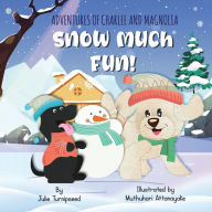 Title: Adventures of Charlee and Magnolia: Snow Much Fun:, Author: Julie Turnipseed