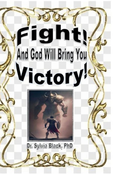 Fight, And God Will Bring You Victory