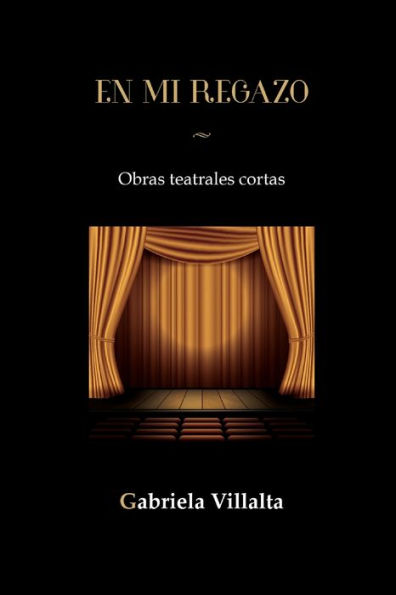 EN MI REGAZO: Obras Teatrales Cortas