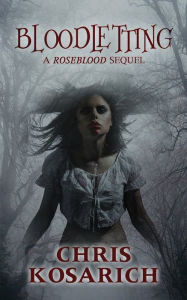 Title: Bloodletting: A Roseblood Sequel, Author: Chris Kosarich