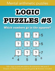 Title: Logic Puzzles 3 mental arithmetic number puzzles and other games: 120+ puzzle grids and dozens of orher fun activities:Education resources by Bounce Learning Kids, Author: Christopher Morgan