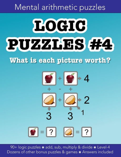 Logic Puzzles 4 mental arithmetic number puzzles and other games: 90+ puzzle grids and dozens of other fun activities:Education resources by Bounce Learning Kids