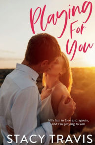 Title: Playing for You: A Standalone Sports Romance, Author: Stacy Travis