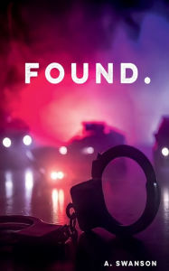 Title: FOUND, Author: Abby Swanson