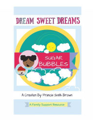 Title: Sugar BubblesT Presents: Dream Sweet Dreams:Empowerment Activities for Children, Author: Francis Brown