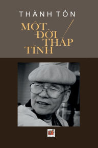 Title: M?t D?i Th?p Tï¿½nh (soft cover), Author: Thanh Ton