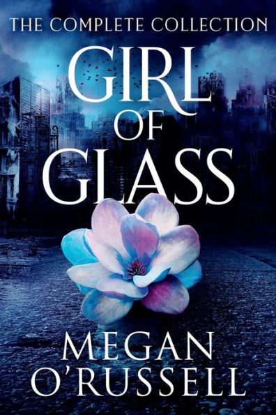 Girl of Glass: The Complete Collection: