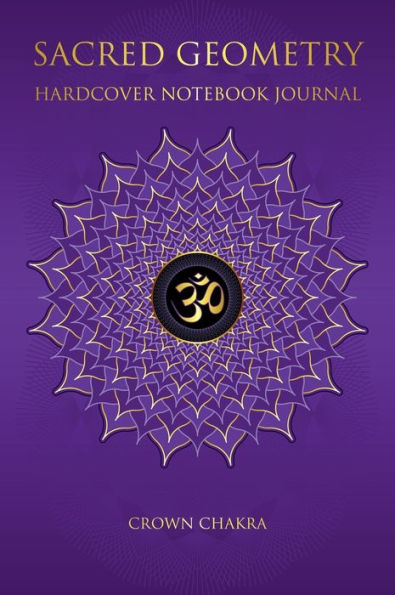 Sacred Geometry Hardcover Notebook Journal: Crown Chakra Violet & Gold