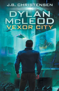 Title: Dylan McLeod-Vexor City, Author: Jaden Christensen