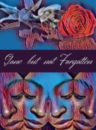 Title: Gone but not Forgotten: for those we've loved but lost, Author: Taya Paige-bradford