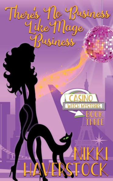 There's No Business Like Mage Business: Casino Witch Mysteries 3