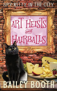 Title: Art Heists and Hairballs, Author: Bailey Booth