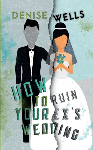 How To Ruin Your Ex's Wedding