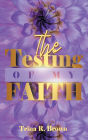 The Testing of My Faith