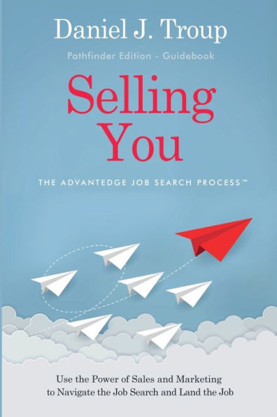Selling You: The AdvantEdge Job Search Process - Pathfinder Edition: