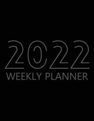 Title: 2022 Weekly Planner: Agenda for 52 Weeks, Simple minimalist 12 Month Calendar, Weekly Organizer Book for Activities and Appointments, Author: Future Proof Publishing