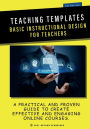 Teaching Templates: A practical and proven guide to create effective and engaging online courses
