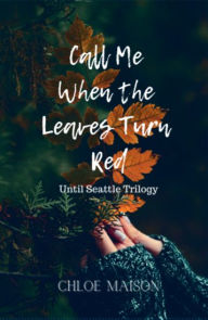 Title: Call Me When the Leaves Turn Red, Author: Chloe Maison