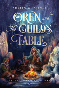 Title: Oren and The Guild's Fable: The Awakened Bloodline, Author: Austin Prince