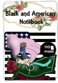 Title: Black and American Notebook: christmas gifts for kids, birthday gifts for kids, gifts for black boys, men, women, african american gifts, girls, Author: Bry Johnson
