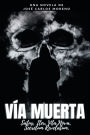 Vï¿½a muerta: :Satus, Iter, Vita Nova, Secretum Revelatum. Novela completa. [Novela negra-histï¿½rica].