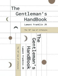 Title: The Gentleman's Handbook: The 10th Law of Lifestyle, Author: Lamont Franklin Jr