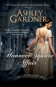 Title: The Hanover Square Affair (Captain Lacey Regency Mysteries #1), Author: Ashley Gardner