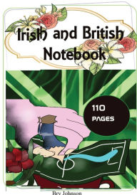 Title: Irish and British Notebook: irish christmas gifts for kids, boys, girls, men, women , girlfriend, boyfriend, children, child, presents, birthday, Author: Bry Johnson