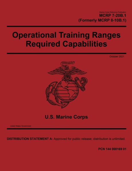 Marine Corps Reference Publication MCRP 7-20B.1 Operational Training Ranges Required Capabilities October 2021