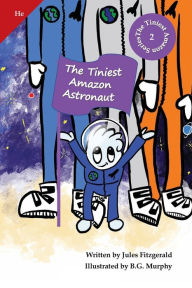 Title: The Tiniest Amazon Astronaut (He Series): Book 2 of The Tiniest Amazon Series, Author: Jules Fitzgerald