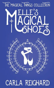 Title: Elle's Magical Shoes, Author: Carla Reighard