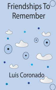 Title: Friendships To Remember, Author: Luis Coronado