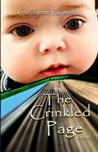 Title: The Crinkled Page: a novel, Author: Carolynne Raymond