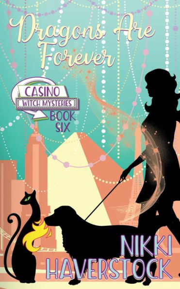 Dragons are Forever: Casino Witch Mysteries 6