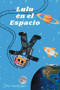 Title: Lulu En El Espacio, Author: Ameli Lopez