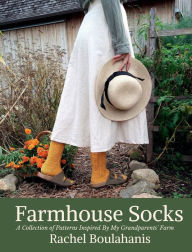 Title: Farmhouse Socks: Sock Knitting Patterns Inspired by My Grandparent's Farm, Author: Rachel Boulahanis