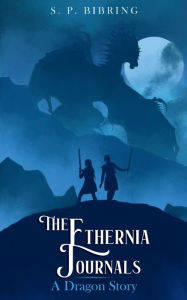 Title: The Ethernia Journals: A Dragon Story, Author: Sebastian Bibring