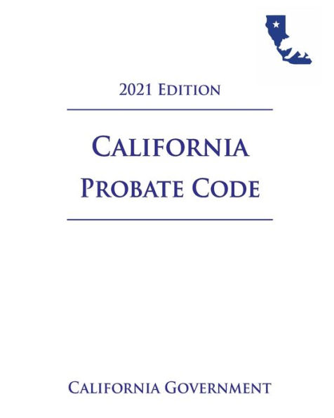 California Probate Code [PROB] 2021 Edition