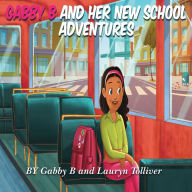 Title: Gabby B and Her New School Adventure, Author: Gabby B