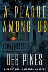 Title: A Plague Among Us: A Chautauqua Murder Mystery, Author: Deb Pines